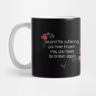 Rock t-shirt ,Beyond the suffering you have known may you never be broken again , blackbird  quote , alter bridge quote design Mug